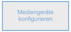 Mediengeräte konfigurieren